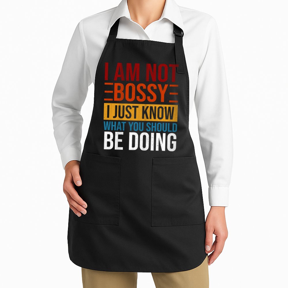 Not Bossy Just Know What I Should Be Doing Funny Sayings Apron