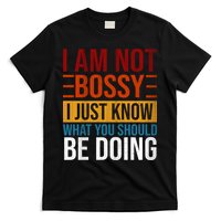 Not Bossy Just Know What I Should Be Doing Funny Sayings T-Shirt