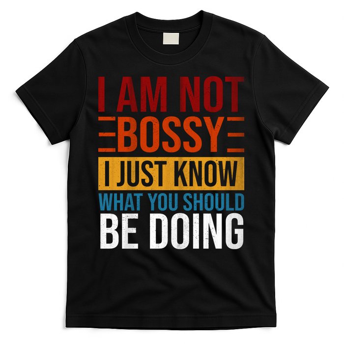 Not Bossy Just Know What I Should Be Doing Funny Sayings T-Shirt
