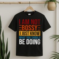 Not Bossy Just Know What I Should Be Doing Funny Sayings T-Shirt