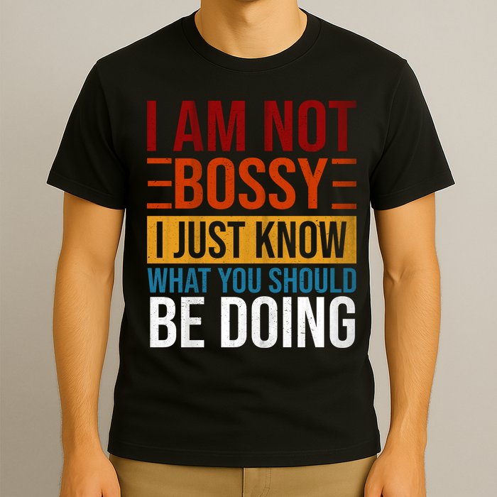 Not Bossy Just Know What I Should Be Doing Funny Sayings T-Shirt