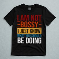 Not Bossy Just Know What I Should Be Doing Funny Sayings T-Shirt