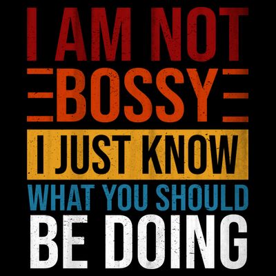 Not Bossy Just Know What I Should Be Doing Funny Sayings T-Shirt