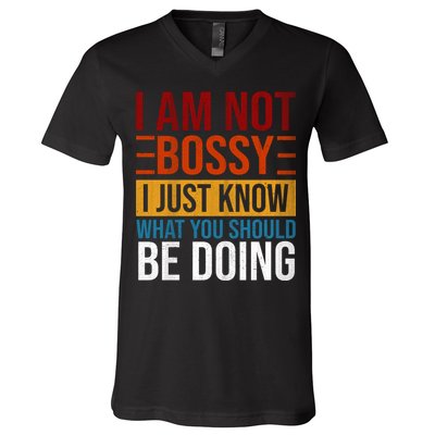 Not Bossy Just Know What I Should Be Doing Funny Sayings V-Neck T-Shirt