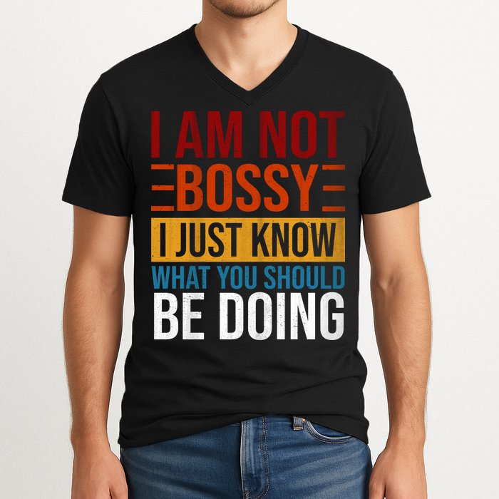 Not Bossy Just Know What I Should Be Doing Funny Sayings V-Neck T-Shirt
