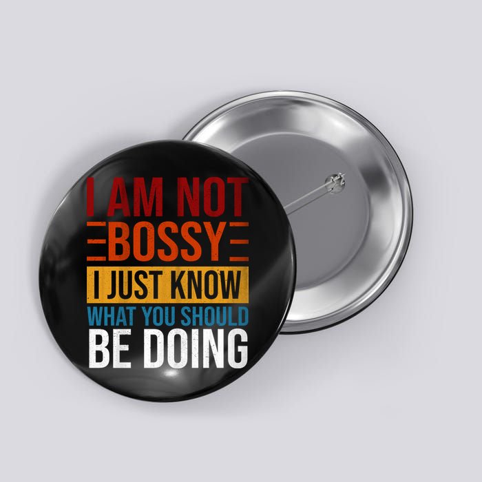 Not Bossy Just Know What I Should Be Doing Funny Sayings Button