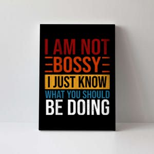 Not Bossy Just Know What I Should Be Doing Funny Sayings Canvas