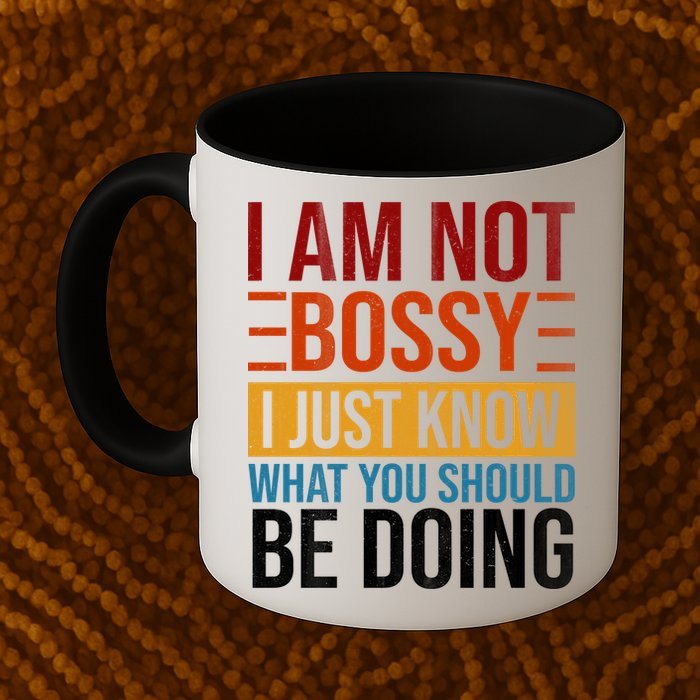 Not Bossy Just Know What I Should Be Doing Funny Sayings Mug