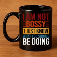 Not Bossy Just Know What I Should Be Doing Funny Sayings 11oz C Handle Ceramic Mug