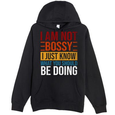 Not Bossy Just Know What I Should Be Doing Funny Sayings Premium Pullover Hoodie