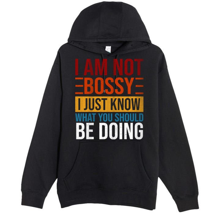 Not Bossy Just Know What I Should Be Doing Funny Sayings Premium Pullover Hoodie