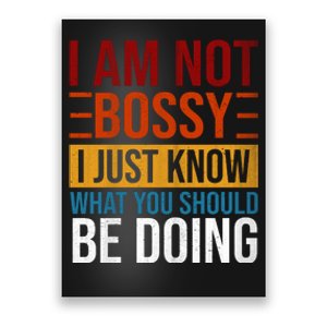 Not Bossy Just Know What I Should Be Doing Funny Sayings Poster