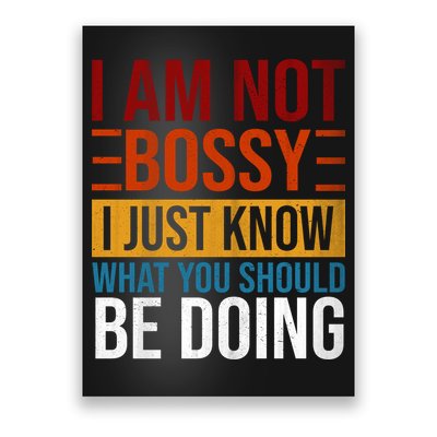 Not Bossy Just Know What I Should Be Doing Funny Sayings Poster