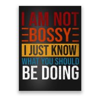 Not Bossy Just Know What I Should Be Doing Funny Sayings Poster