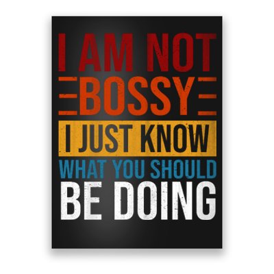 Not Bossy Just Know What I Should Be Doing Funny Sayings Poster