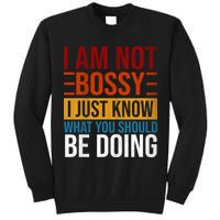 Not Bossy Just Know What I Should Be Doing Funny Sayings Tall Sweatshirt