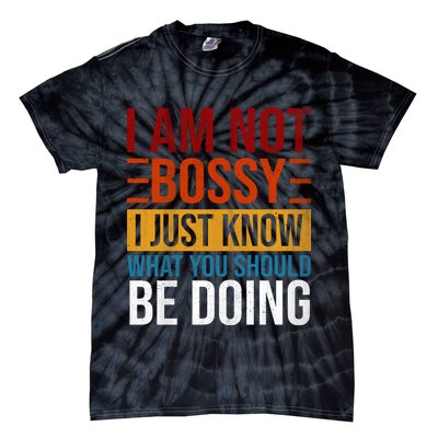 Not Bossy Just Know What I Should Be Doing Funny Sayings Tie-Dye T-Shirt