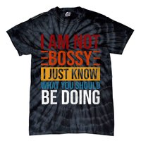 Not Bossy Just Know What I Should Be Doing Funny Sayings Tie-Dye T-Shirt