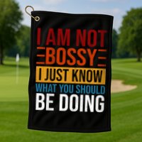 Not Bossy Just Know What I Should Be Doing Funny Sayings Golf Towel