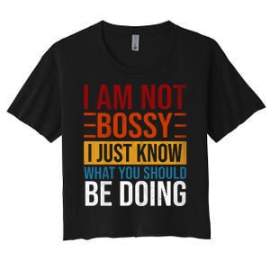 Not Bossy Just Know What I Should Be Doing Funny Sayings Women's Crop Top Tee