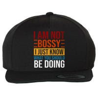 Not Bossy Just Know What I Should Be Doing Funny Sayings Wool Snapback Cap