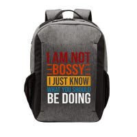 Not Bossy Just Know What I Should Be Doing Funny Sayings Vector Backpack
