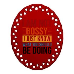 Not Bossy Just Know What I Should Be Doing Funny Sayings Ceramic Oval Ornament