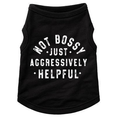Not Bossy Just Aggressively Helpful Funny Doggie Tank