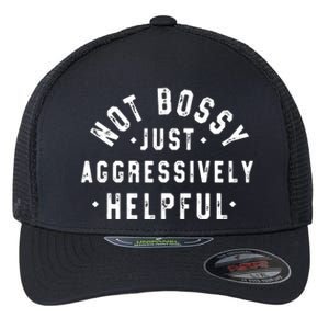 Not Bossy Just Aggressively Helpful Funny Flexfit Unipanel Trucker Cap