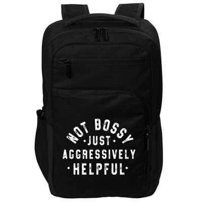 Not Bossy Just Aggressively Helpful Funny Impact Tech Backpack