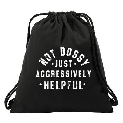 Not Bossy Just Aggressively Helpful Funny Drawstring Bag