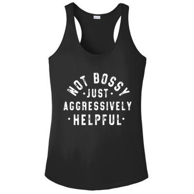 Not Bossy Just Aggressively Helpful Funny Ladies PosiCharge Competitor Racerback Tank