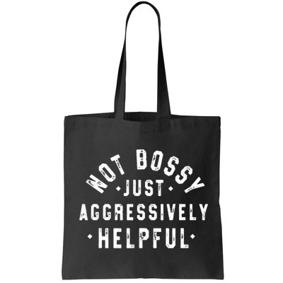 Not Bossy Just Aggressively Helpful Funny Bag