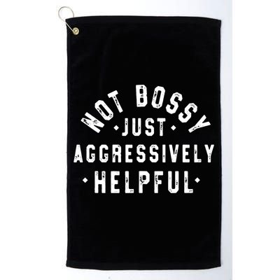 Not Bossy Just Aggressively Helpful Funny Golf Towel