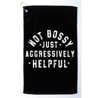 Not Bossy Just Aggressively Helpful Funny Golf Towel