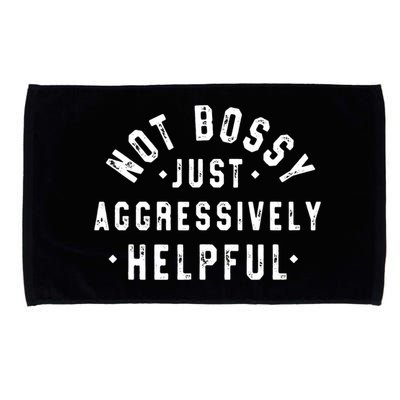 Not Bossy Just Aggressively Helpful Funny Microfiber Hand Towel