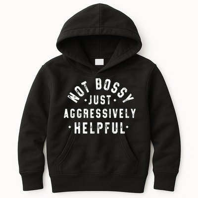 Not Bossy Just Aggressively Helpful Funny Kids Hoodie
