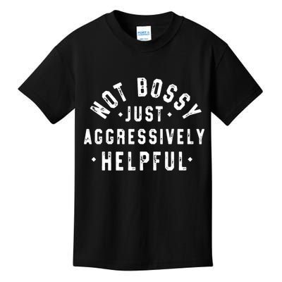 Not Bossy Just Aggressively Helpful Funny Kids T-Shirt