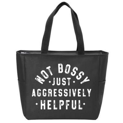 Not Bossy Just Aggressively Helpful Funny Zip Tote Bag