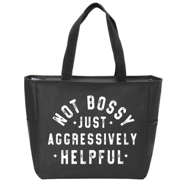 Not Bossy Just Aggressively Helpful Funny Zip Tote Bag