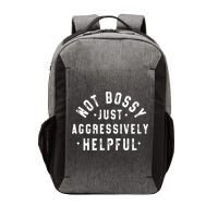 Not Bossy Just Aggressively Helpful Funny Vector Backpack