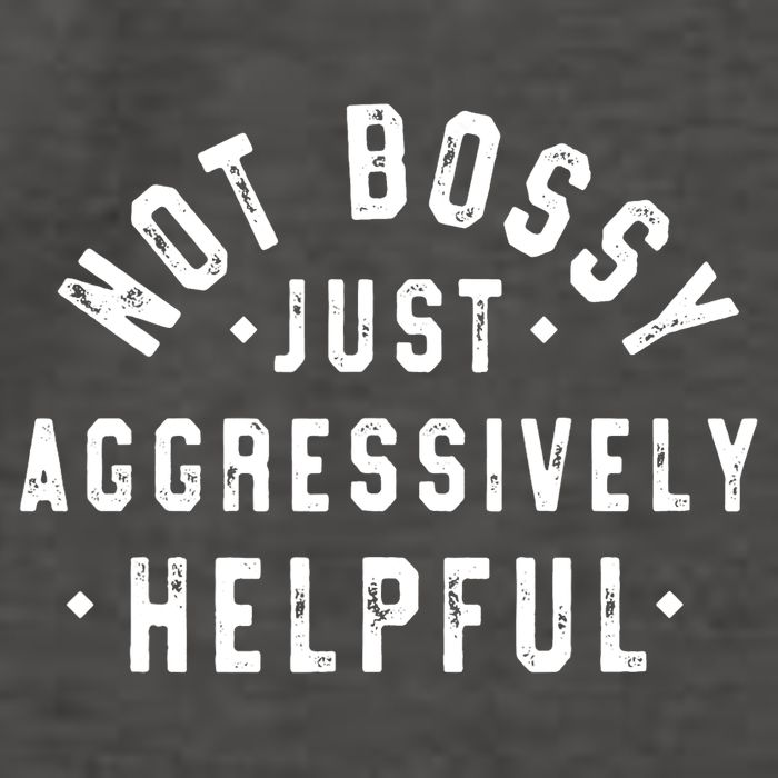 Not Bossy Just Aggressively Helpful Funny Vector Backpack