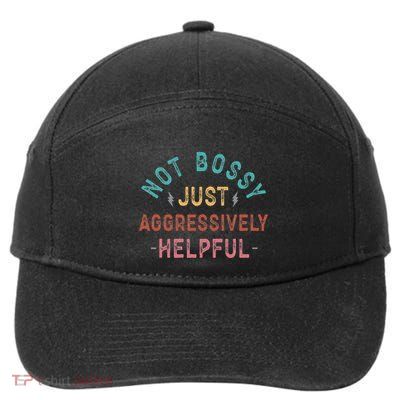 Not Bossy Just Aggressively Helpful Funny 7-Panel Snapback Hat