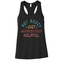 Not Bossy Just Aggressively Helpful Funny Women's Racerback Tank