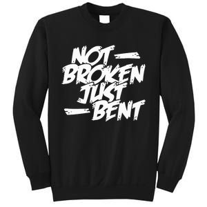 Not Broken Just Bent Relationship Damaged But Not Hopeless Sweatshirt