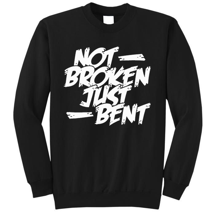 Not Broken Just Bent Relationship Damaged But Not Hopeless Sweatshirt