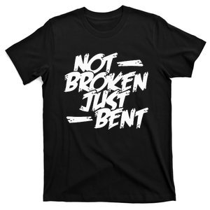 Not Broken Just Bent Relationship Damaged But Not Hopeless T-Shirt