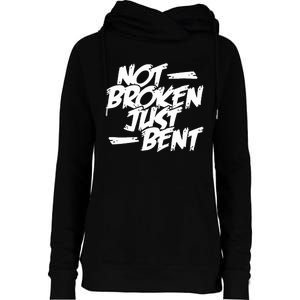 Not Broken Just Bent Relationship Damaged But Not Hopeless Womens Funnel Neck Pullover Hood