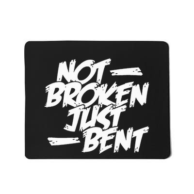 Not Broken Just Bent Relationship Damaged But Not Hopeless Mousepad