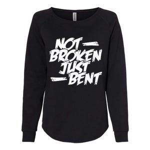 Not Broken Just Bent Relationship Damaged But Not Hopeless Womens California Wash Sweatshirt